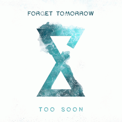 Forget Tomorrow : Too Soon